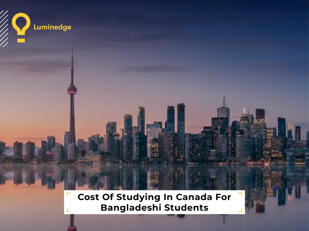 Cost of Studying in Canada for Bangladeshi Students